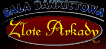 Sala Bankietowa " ZŁOTE ARKADY" Radomsko  TERESA BORYCKA