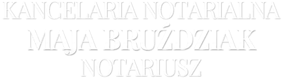 KANCELARIA NOTARIALNA MAJA BRUŹDZIAK NOTARIUSZ