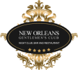 NEW ORLEANS GENTLEMEN'S CLUB 
NIGHT CLUB, BAR AND RESTAURANT
