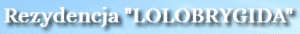 Rezydencja "LOLOBRYGIDA" Danuta Hermel