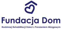 FUNDACJA DOM RODZINNEJ REHABILITACJI DZIECI Z PORAŻENIEM MÓZGOWYM
