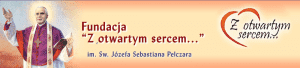 FUNDACJA "Z OTWARTYM SERCEM" IM. ŚW. JÓZEFA SEBASTIANA PELCZARA 