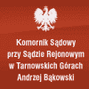 KOMORNIK SĄDOWY PRZY SĄDZIE REJONOWYM W TARNOWSKICH GÓRACH ANDRZEJ BĄKOWSKI